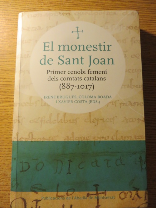 Cover of Irene Brugués, Coloma Boada & Xavier Costa (edd.), El Monestir de Sant Joan: Primer cenobi femení dels comtats catalans (887-1017) (Barcelona 2019)