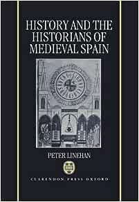 Cover of Peter Linehan's History and the Historians of Medieval Spain (Oxford: Oxford University Press, 1993)